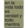 En La Vida Todo es Verdad y Todo Mentira door Pedro CalderóN. De la Barca