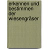 Erkennen Und Bestimmen Der Wiesengräser door Strecker Wilhelm