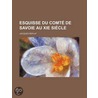 Esquisse Du Comtede Savoie Au Xie Siecle door Jacques Replat