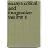 Essays Critical and Imaginative Volume 1