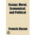 Essays, Moral, Economical, And Political