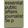Essential Public Affairs Journalist 3E P door James Morrison