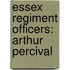Essex Regiment Officers: Arthur Percival