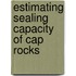 Estimating Sealing Capacity Of Cap Rocks