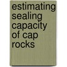 Estimating Sealing Capacity Of Cap Rocks door Arash Moaddel Haghighi