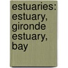 Estuaries: Estuary, Gironde Estuary, Bay door Books Llc