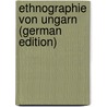 Ethnographie Von Ungarn (German Edition) door Hunfalvy Pál