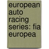 European Auto Racing Series: Fia Europea door Books Llc
