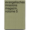 Evangelisches Missions Magazin, Volume 5 door Evangelische Missions-Gesellschaft In Basel