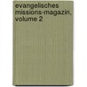 Evangelisches Missions-magazin, Volume 2 door Evangelische Missions-Gesellschaft In Basel