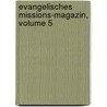 Evangelisches Missions-magazin, Volume 5 door Evangelische Missions-Gesellschaft In Basel