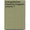 Evangelisches Missions-magazin, Volume 7 door Evangelische Missions-Gesellschaft In Basel