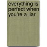 Everything Is Perfect When You're a Liar door Kelly Oxford