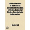 Executive Branch of the Mexican Governme door Books Llc