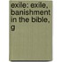 Exile: Exile, Banishment in the Bible, G