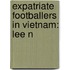 Expatriate Footballers in Vietnam: Lee N