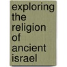 Exploring the Religion of Ancient Israel door Aaron Chalmers