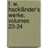 F. W. Hackländer's Werke, Volumes 23-24