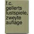 F.C. Gellerts Lustspiele, zweyte Auflage