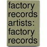 Factory Records Artists: Factory Records by Books Llc