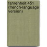 Fahrenheit 451 (French-Language Version) door Ray Bradbury