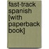 Fast-Track Spanish [With Paperback Book]