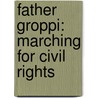 Father Groppi: Marching for Civil Rights door Stuart Stotts
