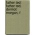 Father Ted: Father Ted, Dermot Morgan, F