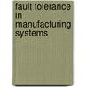 Fault tolerance in manufacturing systems door Luis A.M. Riascos
