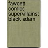 Fawcett Comics Supervillains: Black Adam by Books Llc