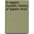 Fc Bayern Munich: History of Bayern Muni