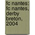 Fc Nantes: Fc Nantes, Derby Breton, 2004