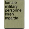 Female Military Personnel: Loren Legarda door Books Llc