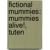 Fictional Mummies: Mummies Alive!, Tuten door Books Llc