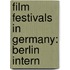 Film Festivals in Germany: Berlin Intern