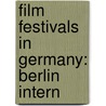 Film Festivals in Germany: Berlin Intern door Books Llc