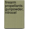 Firearm Propellants: Gunpowder, Nitrocel door Books Llc