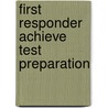 First Responder Achieve Test Preparation door Robert J. Elling