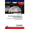 Fish Marketing Approach, Cost and Margin door Roni Chandra Mondal