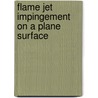 Flame Jet Impingement On A Plane Surface door Anubhav Sinha