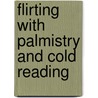 Flirting with Palmistry and Cold Reading door Dr Denis Boulais