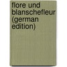 Flore Und Blanschefleur (German Edition) door Fleck Konrad