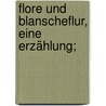 Flore Und Blanscheflur, Eine Erzählung; door Fleck Konrad