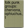Folk Punk Groups: Chervona, Ophiuchus, T door Books Llc