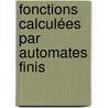Fonctions calculées par Automates Finis by Robert Derochette