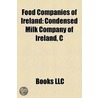 Food Companies of Ireland: Condensed Mil door Books Llc