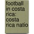 Football in Costa Rica: Costa Rica Natio