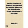 Foreign Relations of Abkhazia: Internati door Books Llc