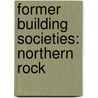 Former Building Societies: Northern Rock door Books Llc