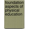 Foundation Aspects of Physical Education by Mandeep S. Nathial